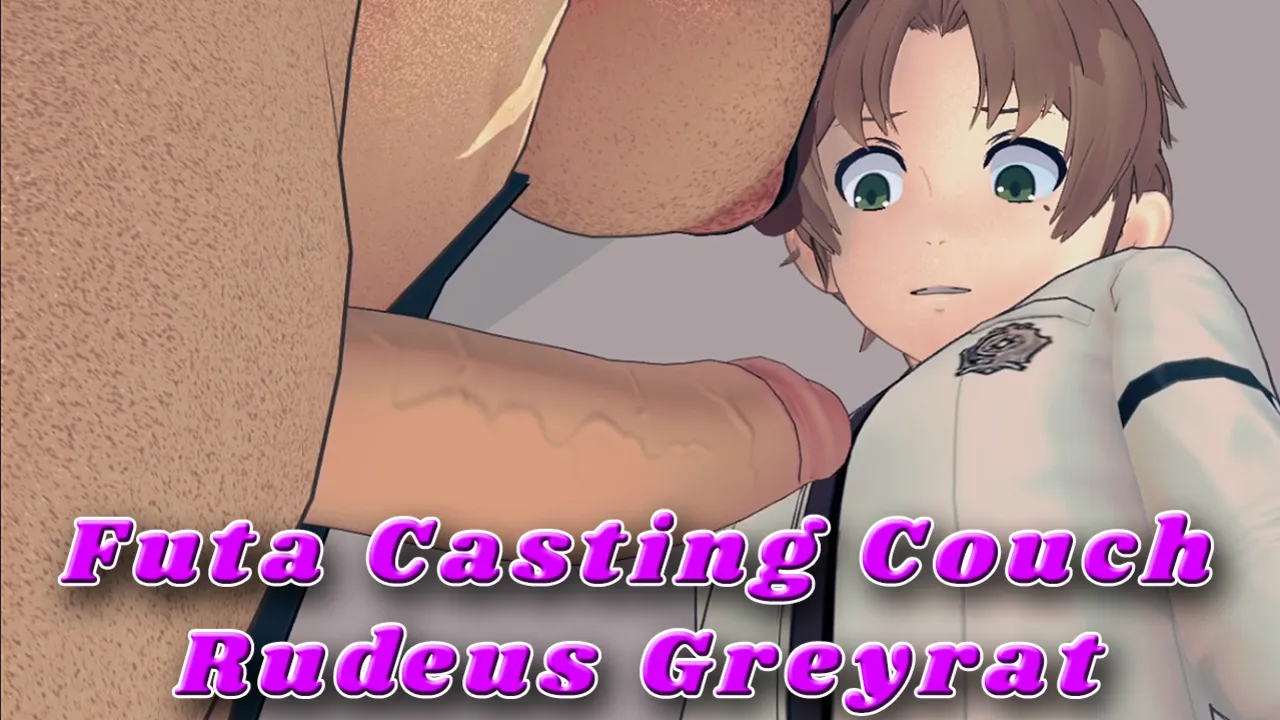 Futa Casting Couch: Rudeus Greyrat