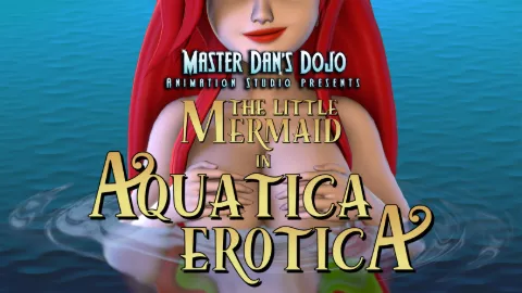 MasterDan Presents - The Little Mermaid in: Aquatica Erotica