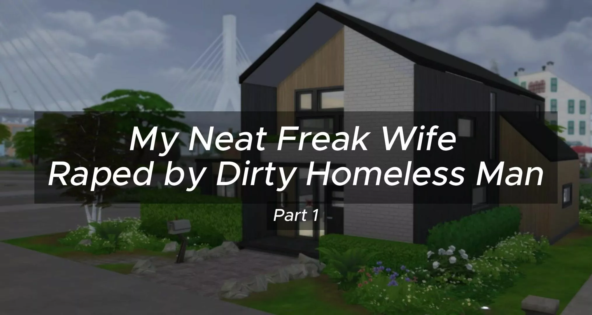 My Neat Freak Wife Raped by Dirty Homeless Man - Part 1