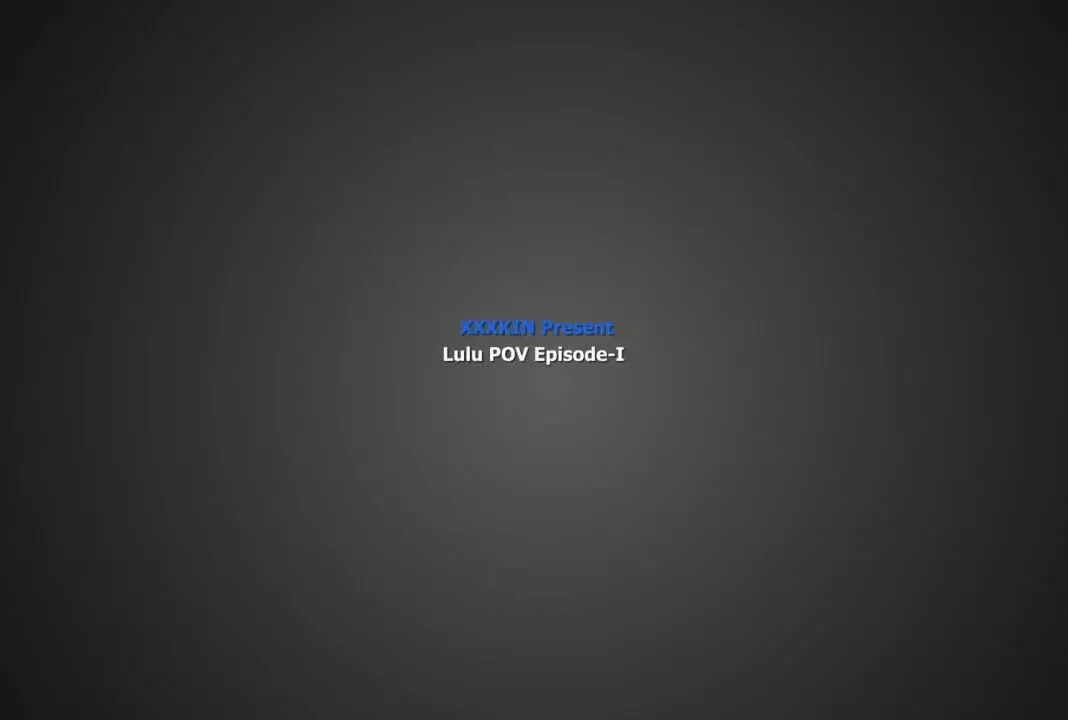 Lulu Episode-I (XXXKIN)