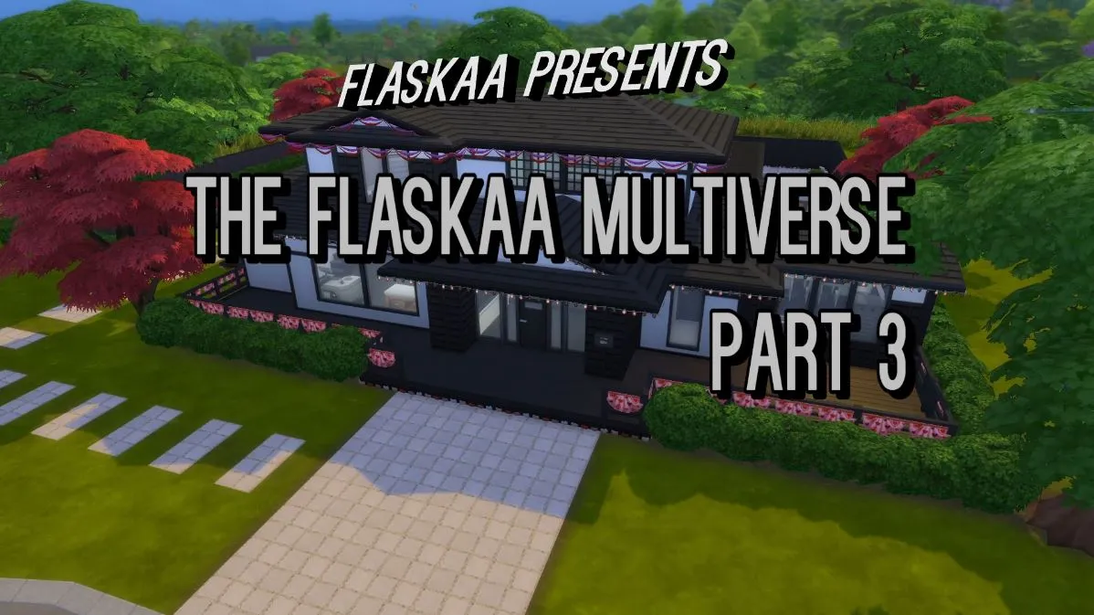 The Flaskaa Multiverse Part 3